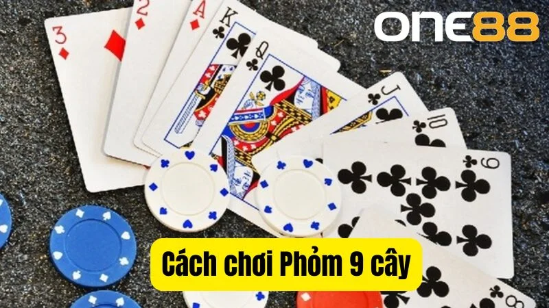 Cách chơi phỏm 9 cây