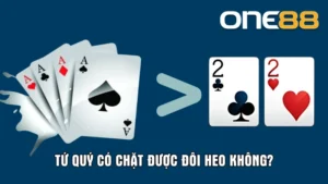 One88 giải đáp Tứ quý có chặt được đôi Heo không